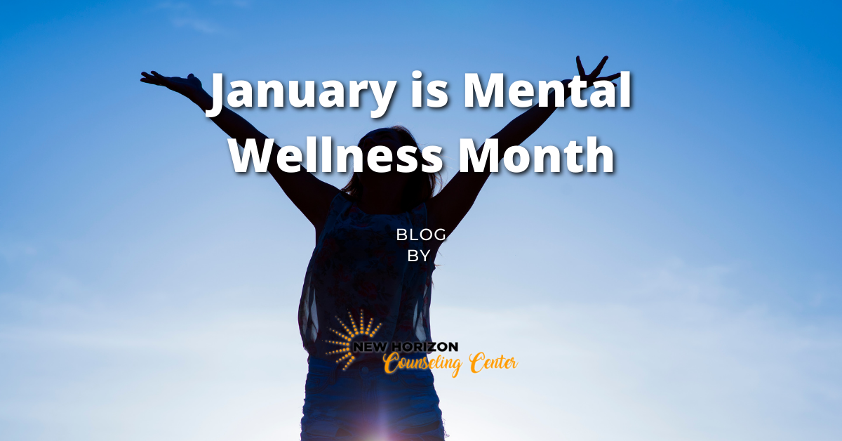 January Is Mental Wellness Month - New Horizon Counseling Center